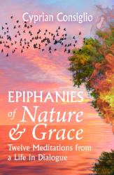  Epiphanies of Nature and Grace: Twelve Meditations from a Life in Dialogue 
