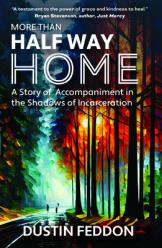  More Than Half Way Home: A Story of Accompaniment in the Shadows of Incarceration 