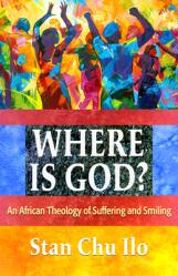  Where Is God? an African Theology of Suffering and Smiling 