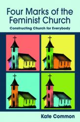  Four Marks of the Feminist Church: Constructing Church for Everybody 