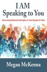 I Am Speaking to You: Becoming Beloved Disciples in the Gospel of John 