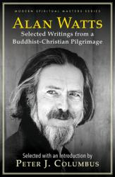  Alan W. Watts: Selected Writings from a Buddhist-Christian Pilgrimage 