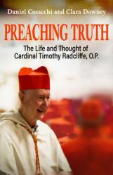  Preaching Truth: The Life and Thought of Cardinal Timothy Radcliffe O.P. 