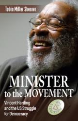  Minister to the Movement: Vincent Harding and the Us Struggle for Democracy 