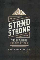  Stand Strong: 365 Devotions for Men by Men 