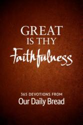  Great Is Thy Faithfulness: 365 Devotions from Our Daily Bread 