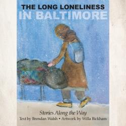  The Long Loneliness in Baltimore: Stories Along the Way 