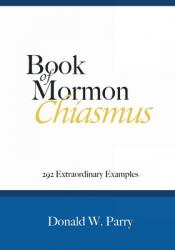  Book of Mormon Chiasmus: 292 Extraordinary Examples 
