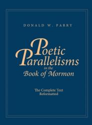  Poetic Parallelisms in the Book of Mormon: The Complete Text Reformatted 