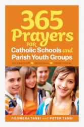  365 Prayers for Catholic Schools and Parish Youth Groups: Interactive, Seasonal, Traditional 