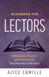  Handbook for Lectors: Reflections, Prayers and Practices for Your Jouney in Ministry 