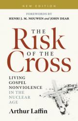  The Risk of the Cross: Living Gospel Nonviolence in the Nuclear Age 