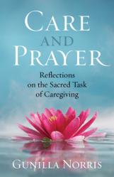  Care and Prayer: Reflections on the Sacred Task of Caregiving 