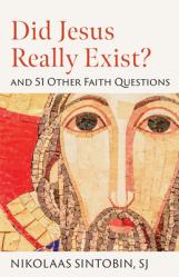  Did Jesus Really Exist? and 51 Other Faith Questions 