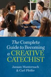  The Complete Guide to Becoming a Creative Catechist 