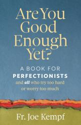  Are You Good Enough Yet?: A Book for Perfectionists and All Who Try Too Hard or Worry Too Much 