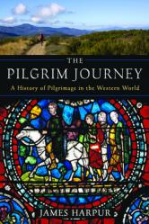  The Pilgrim Journey: A History of Pilgrimage in the Western World 