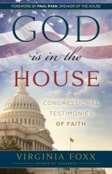  God Is in the House: Congressional Testimonies of Faith 