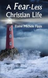  A Fear-Less Christian Life 