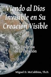  Viendo al Dios Invisible en Su Creaci 