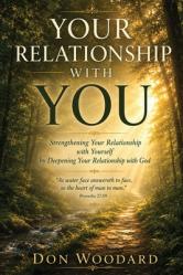  Your Relationship with You: Strengthening Your Relationship with Yourself Through Your Relationship with God 