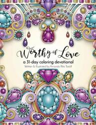  Worthy of Love: A 31 Day Coloring Journey 