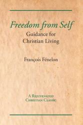  Freedom from Self: Guidance for Christian Living 