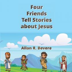  Four Friends Tell Stories about Jesus 