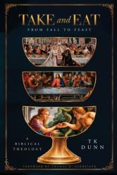  \"Take and Eat\": A Biblical Theology 