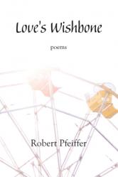  Love\'s Wishbone: poems 