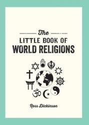  The Little Book of World Religions: A Pocket Guide to Spiritual Beliefs and Practices 