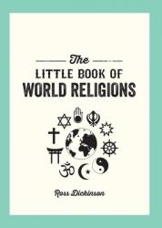  Little Book of World Religions: A Pocket Guide to Spiritual Beliefs and Practices 