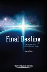  Final Destiny: The Future Reign of The Servant Kings: Fourth Revised Edition 