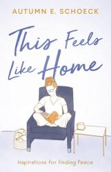  This Feels Like Home: Inspirations For Finding Peace 