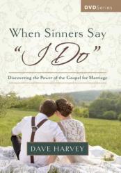  When Sinners Say \"I Do\" Video Series: Discovering the Power of the Gospel for Marriage 