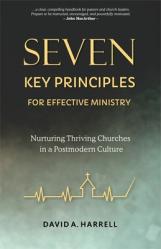  Seven Key Principles for Effective Ministry: Nurturing Thriving Churches in a Postmodern Culture 