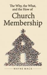  The Why, the What, and the How of Church Membership 