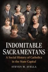  Indomitable Sacramentans, a Social History of the Catholic Church 