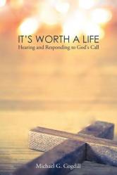  It\'s Worth a Life: Hearing and Responding to God\'s Call 