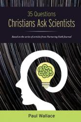  35 Questions Christians Ask Scientists 