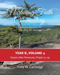  Nurturing Faith Commentary, Year B, Volume 4: Lectionary Resource for Preaching and Teaching: Season after Pentecost, Proper 15-29 
