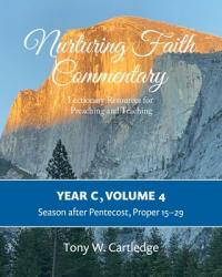  Nurturing Faith Commentary, Year C, Volume 4: Lectionary Resources for Preaching and Teaching: Season after Pentecost, Proper 15-29 