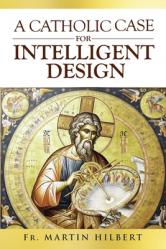  A Catholic Case for Intelligent Design 