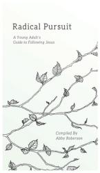  Radical Pursuit: A Young Adult\'s Guide to Following Jesus 