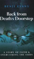  Back from Death\'s Doorstep: A story of faith and overcoming the odds 