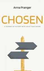  Chosen: A Journey of Victory with Jesus Your Savior 