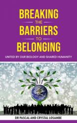  Breaking the Barriers to Belonging: United by Our Biology and Shared Humanity 