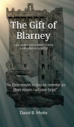  The Gift of Blarney: Life, Death and a miracle atop a 600-year-old Castle 