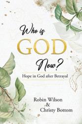  Who is God Now?: Hope in God after Betrayal 