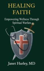  Healing Faith: Empowering Wellness Through Spiritual Warfare 